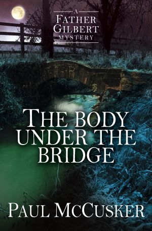 [Father Gilbert Mystery 01] • The Body Under the Bridge